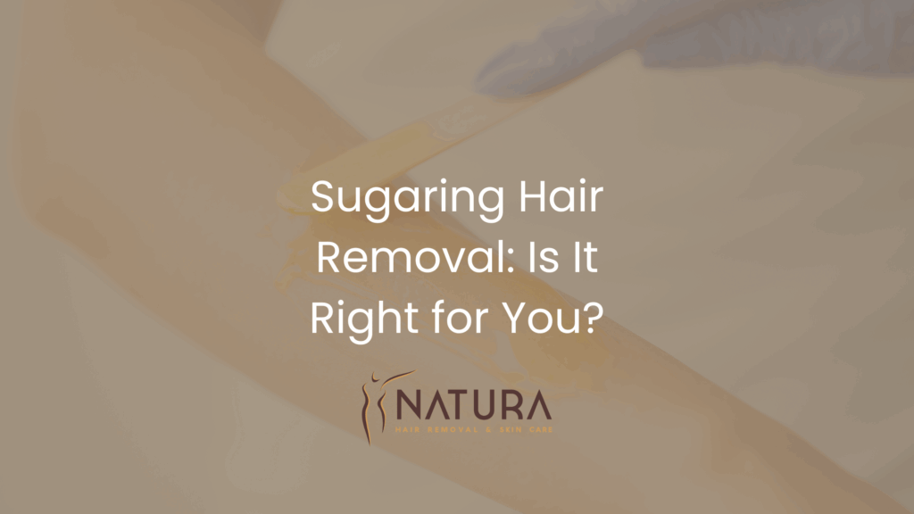 Sugaring Hair Removal: Is It Right for You?