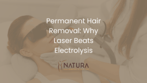 Permanent Hair Removal: Why Laser Beats Electrolysis