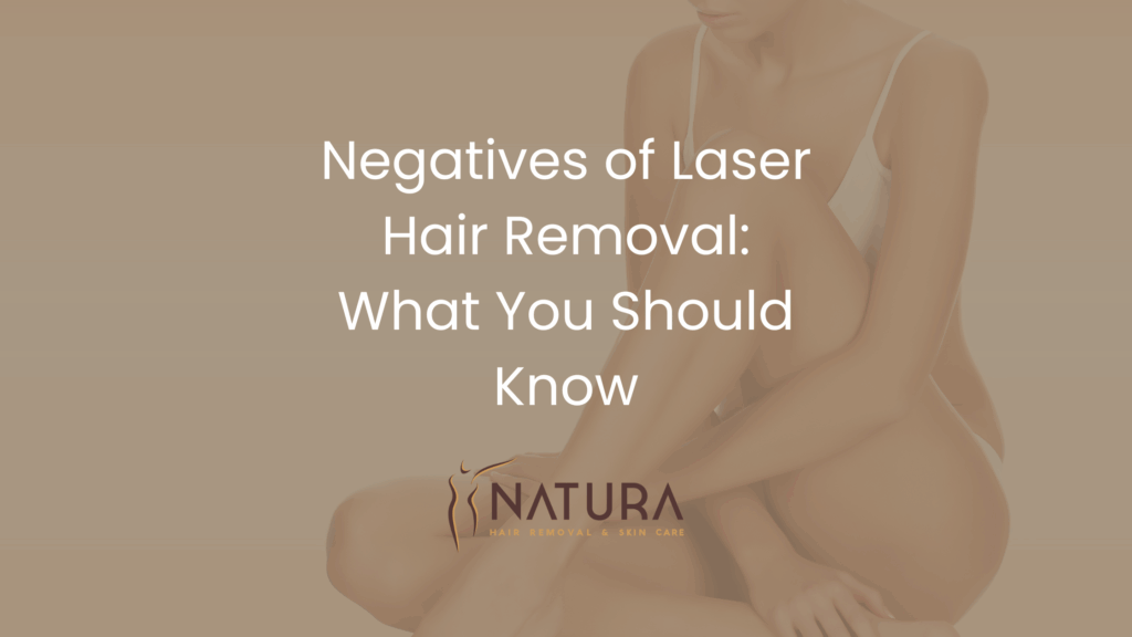 Negatives of Laser Hair Removal: What You Should Know