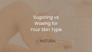Sugaring vs Waxing for Your Skin Type | Natura Spa Guide
