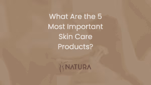 What Are the 5 Most Important Skin Care Products?