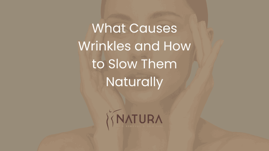 What Causes Wrinkles and How to Slow Them Naturally