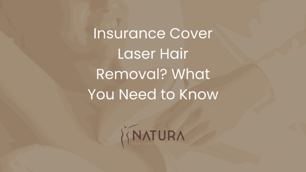 Insurance Cover Laser Hair Removal? What You Need to Know
