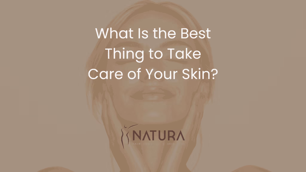 What Is the Best Thing to Take Care of Your Skin?