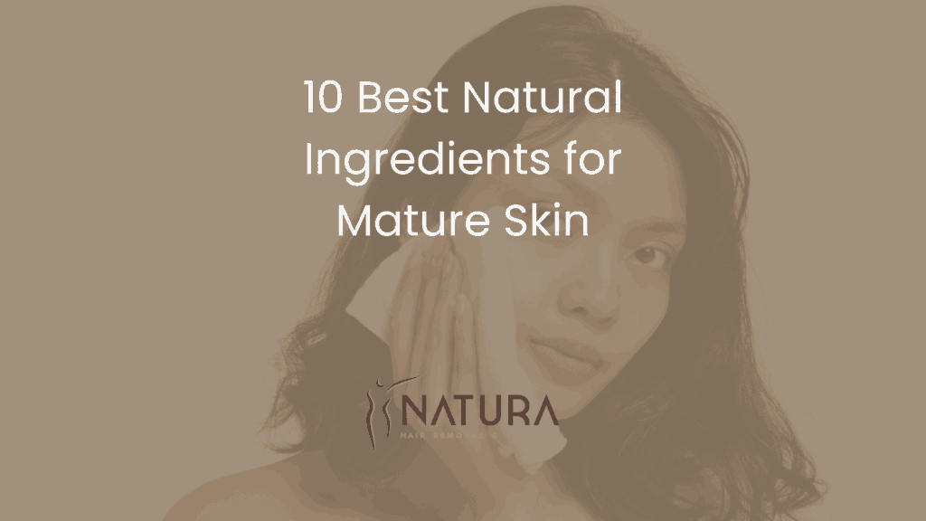 10 Best Natural Ingredients for Mature Skin