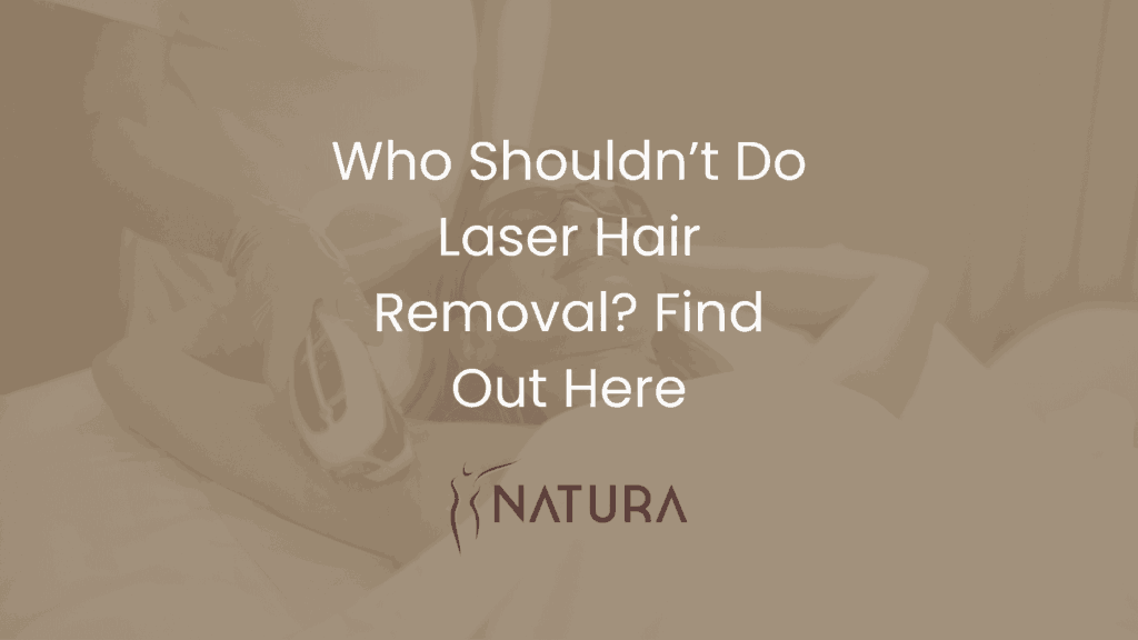 Who Shouldn’t Do Laser Hair Removal? Find Out Here