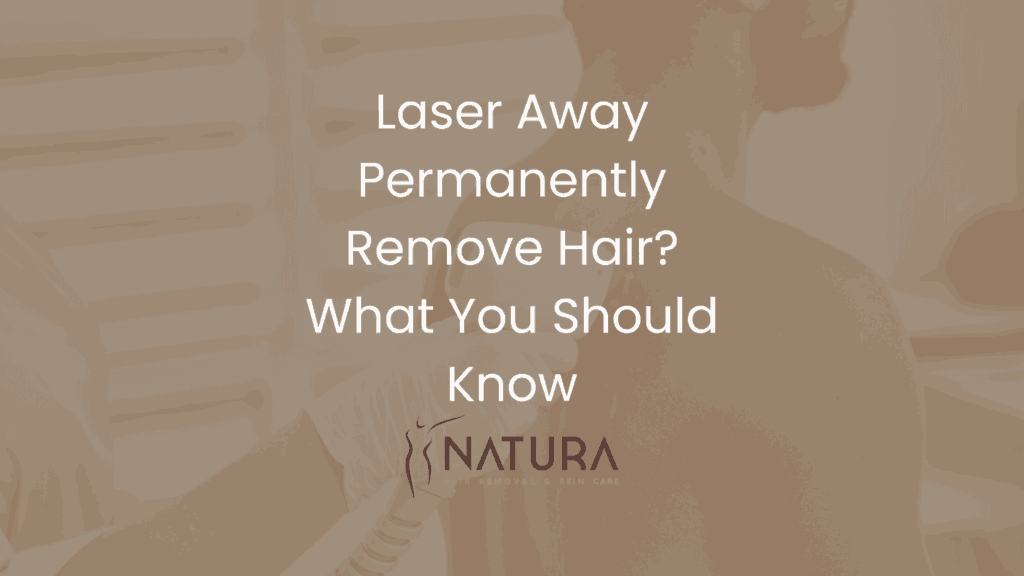 Laser Away Permanently Remove Hair? What You Should Know