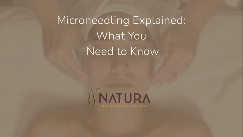 Microneedling Explained: What You Need to Know