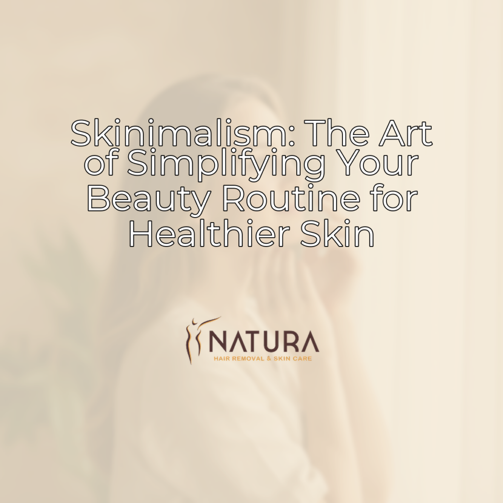 Featured image for Skinimalism: The Art of Simplifying Your Beauty Routine for Healthier Skin