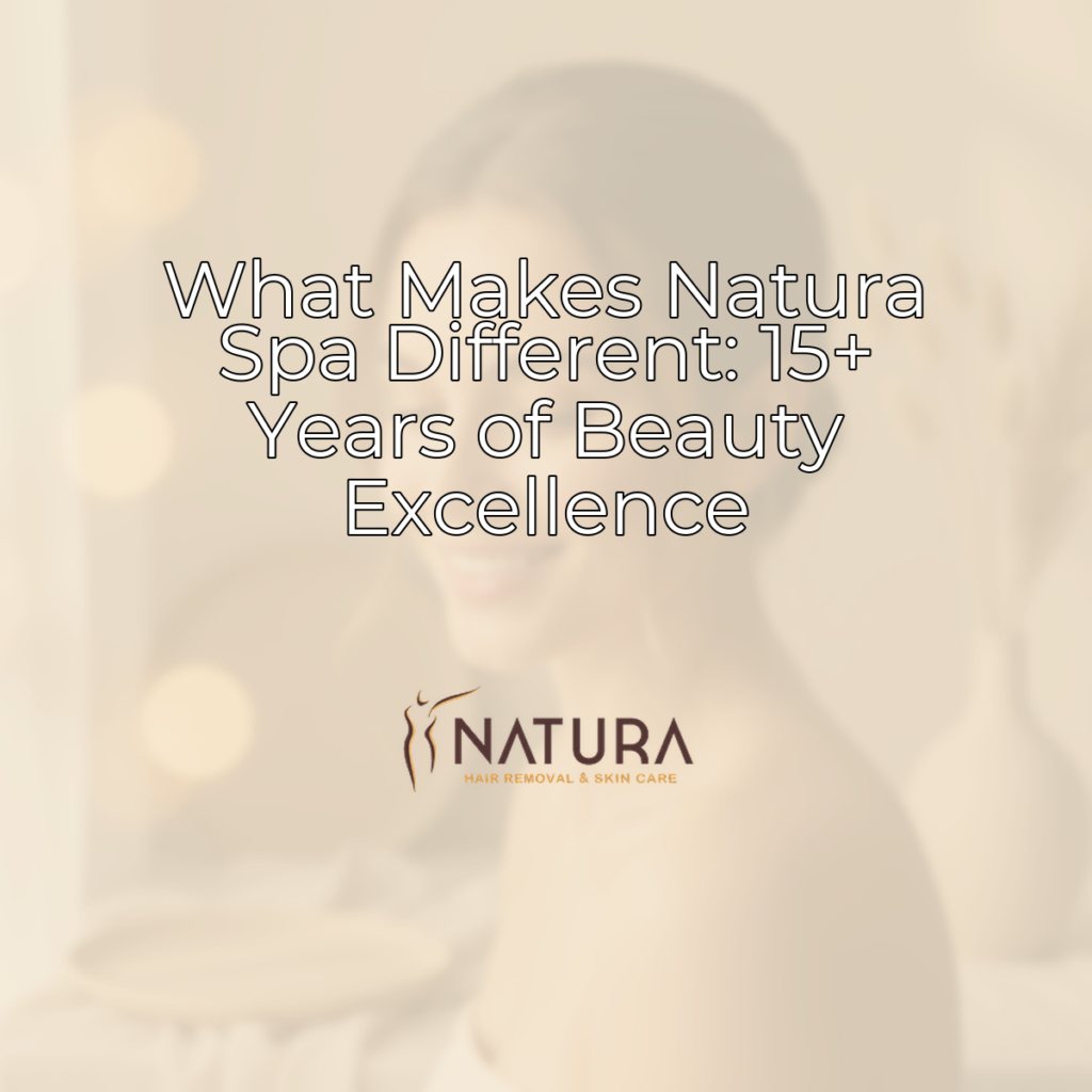 Featured image for What Makes Natura Spa Different: 15+ Years of Beauty Excellence
