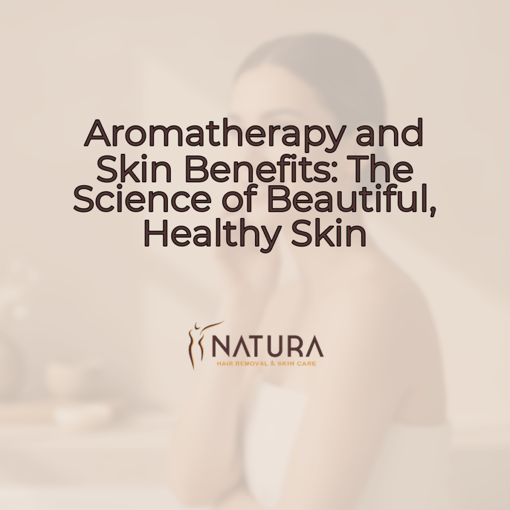 Aromatherapy and Skin Benefits: The Science of Beautiful, Healthy Skin, against a soft, warm, natural background.