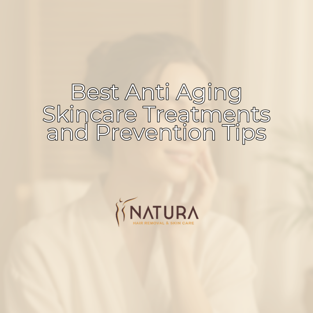 Featured image for Best Anti Aging Skincare Treatments and Prevention Tips